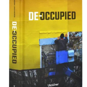 De-occupied: Stories of Ukrainian Resistance